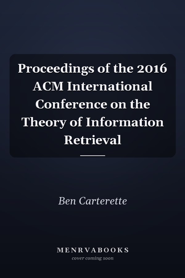 Proceedings of the 2016 ACM International Conference on the Theory of Information Retrieval