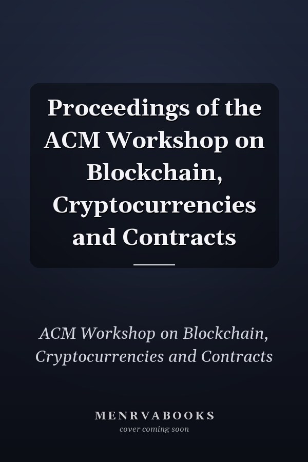 Proceedings of the ACM Workshop on Blockchain, Cryptocurrencies and Contracts
