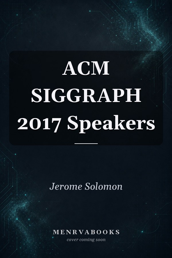 ACM SIGGRAPH 2017 Speakers