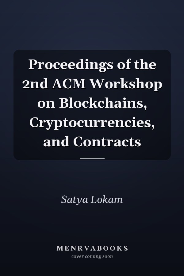 Proceedings of the 2nd ACM Workshop on Blockchains, Cryptocurrencies, and Contracts