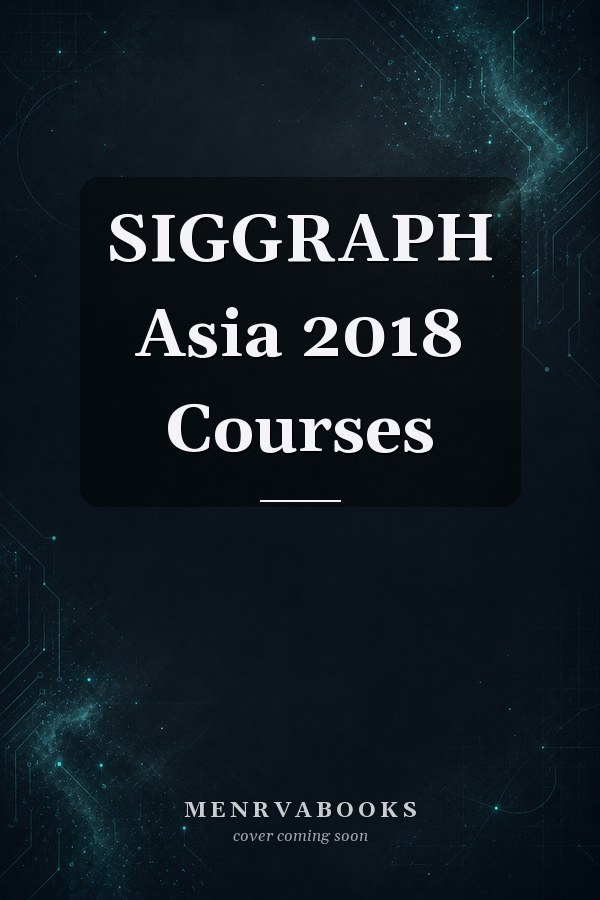 SIGGRAPH Asia 2018 Courses
