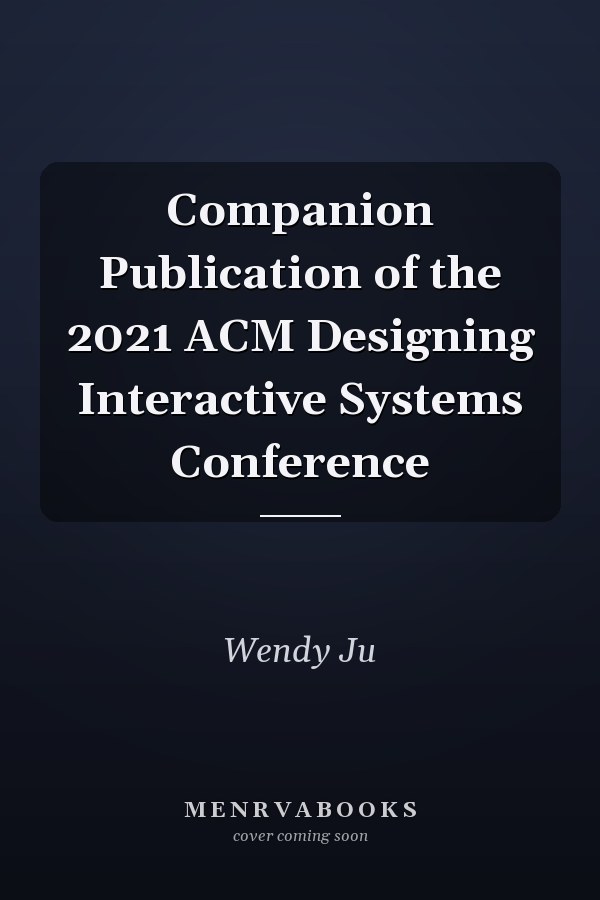 Companion Publication of the 2021 ACM Designing Interactive Systems Conference