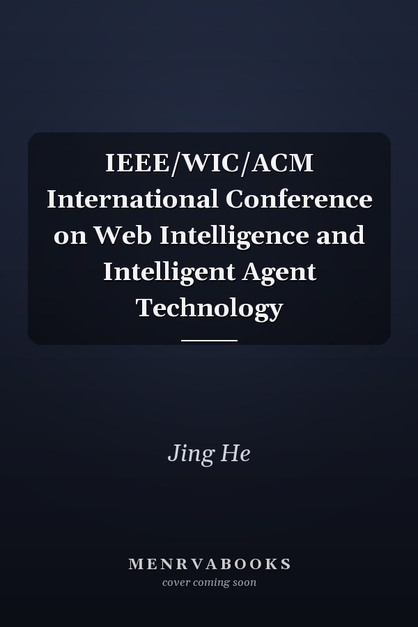 IEEE/WIC/ACM International Conference on Web Intelligence and Intelligent Agent Technology