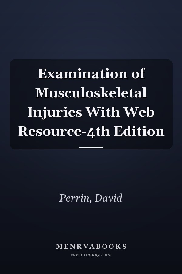 Examination of Musculoskeletal Injuries With Web Resource-4th Edition