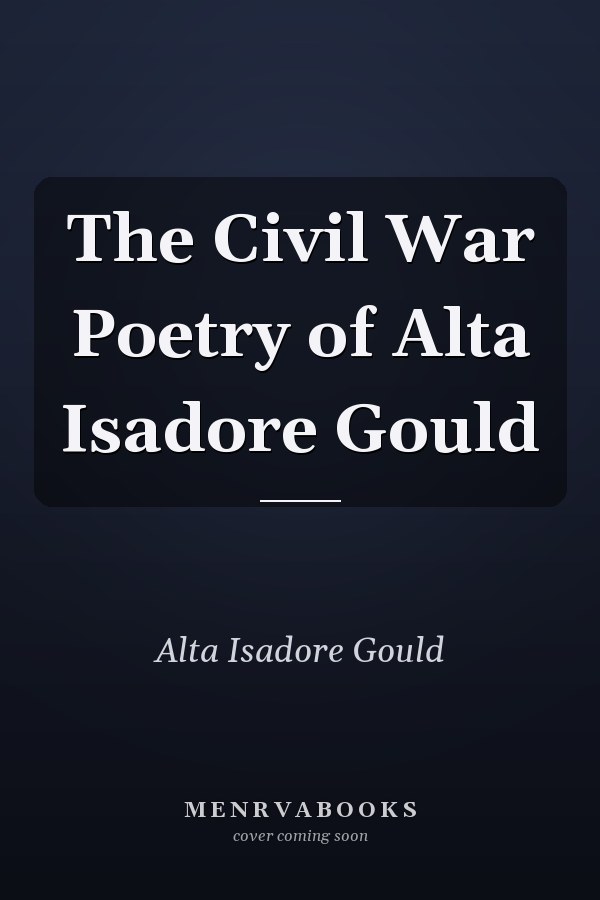 The Civil War Poetry of Alta Isadore Gould