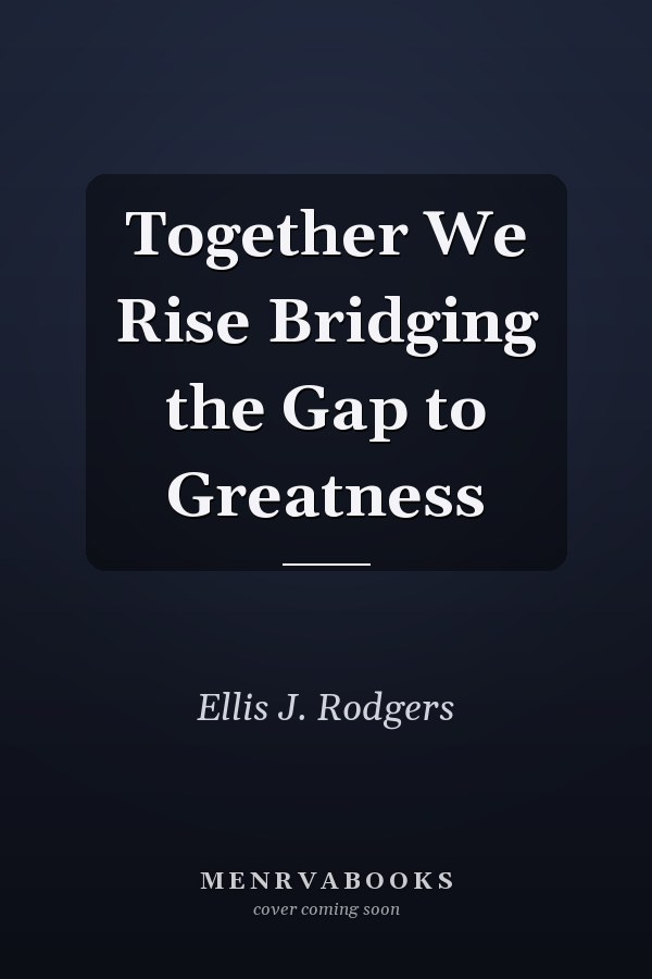 Together We Rise Bridging the Gap to Greatness