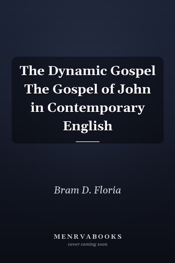 The Dynamic Gospel The Gospel of John in Contemporary English