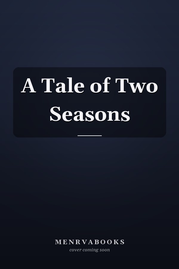 A Tale of Two Seasons