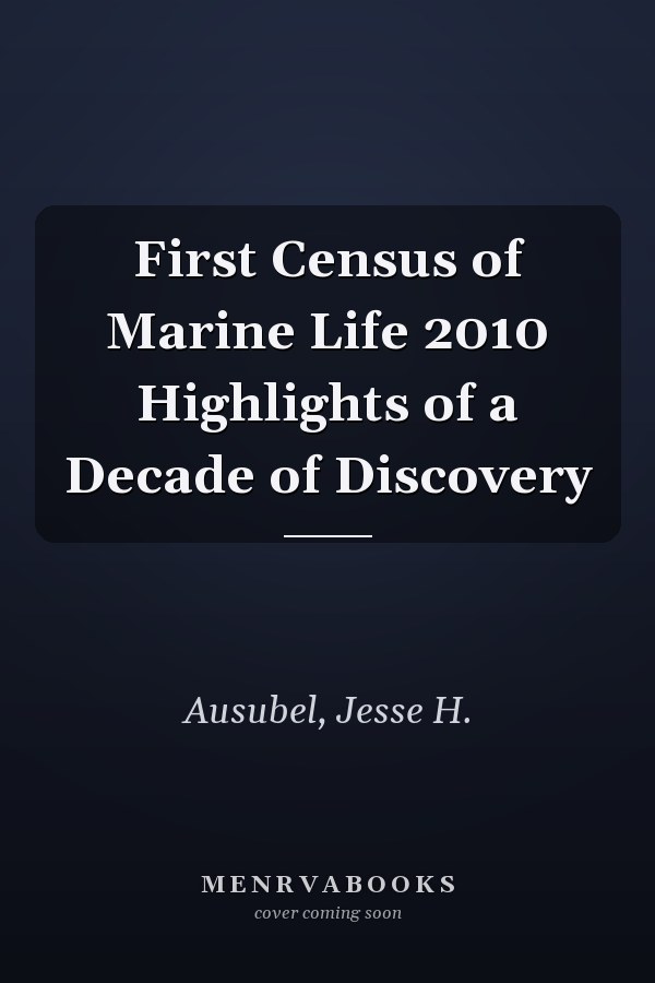 First Census of Marine Life 2010 Highlights of a Decade of Discovery
