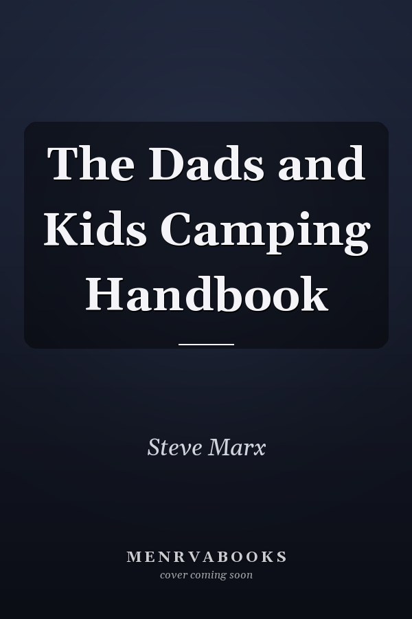 The Dads and Kids Camping Handbook