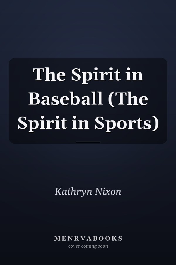 The Spirit in Baseball (The Spirit in Sports)