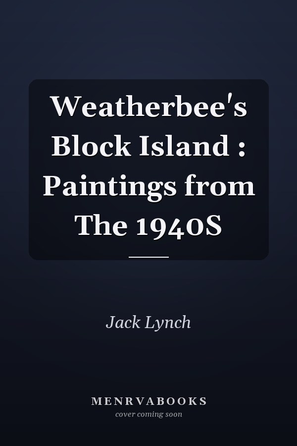 Weatherbee's Block Island : Paintings from The 1940S