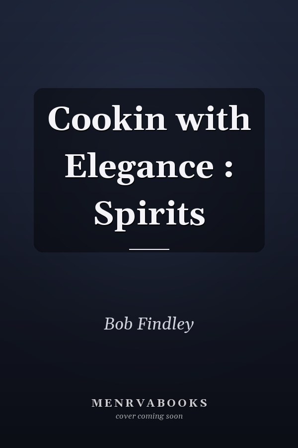 Cookin with Elegance : Spirits