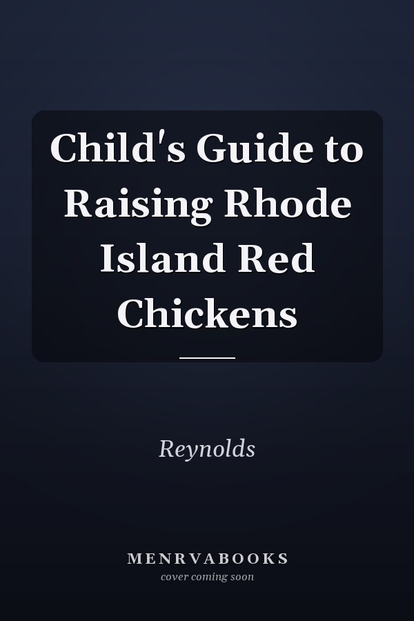 Child's Guide to Raising Rhode Island Red Chickens