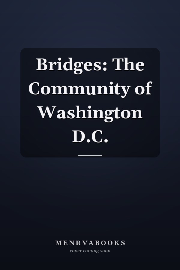 Bridges: The Community of Washington D.C.