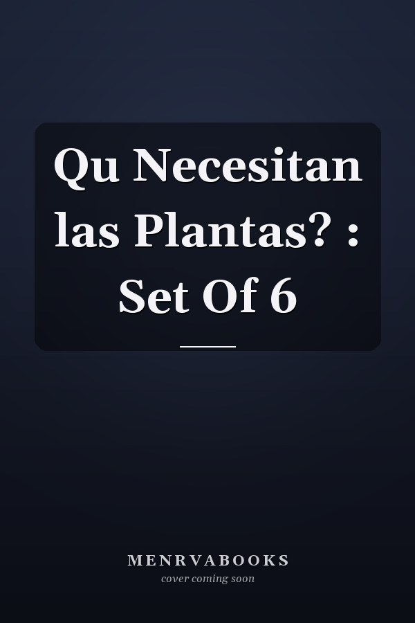 Qu Necesitan las Plantas? : Set Of 6