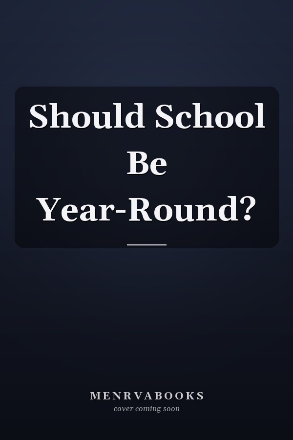 Should School Be Year-Round?