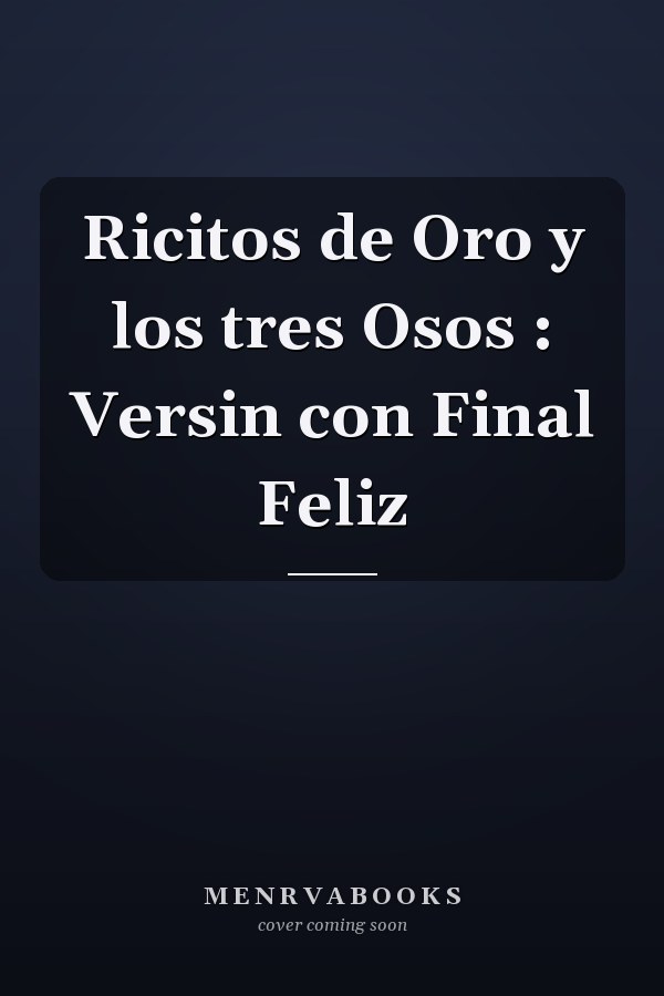 Ricitos de Oro y los tres Osos : Versin con Final Feliz