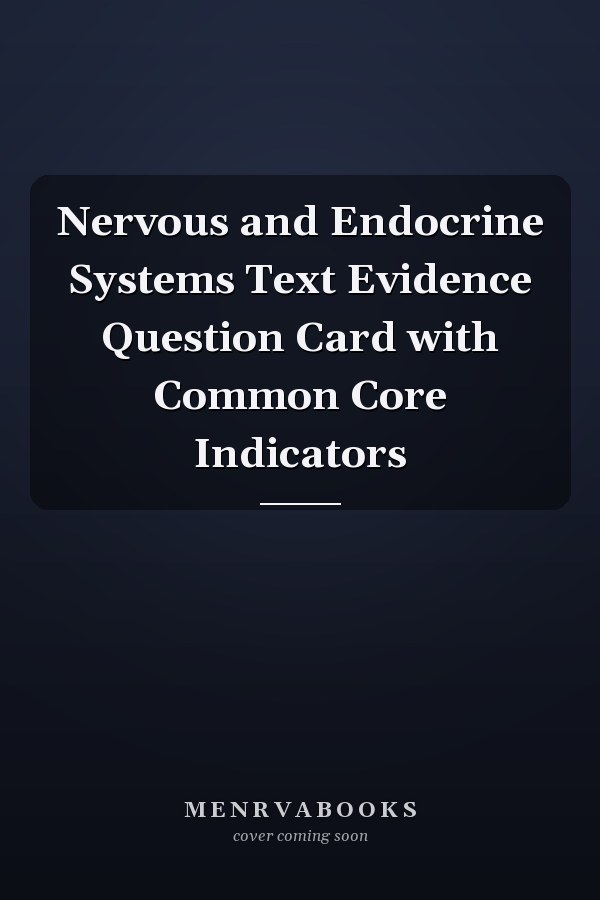 Nervous and Endocrine Systems Text Evidence Question Card with Common Core Indicators