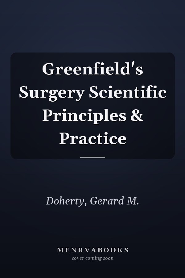 Greenfield's Surgery Scientific Principles & Practice