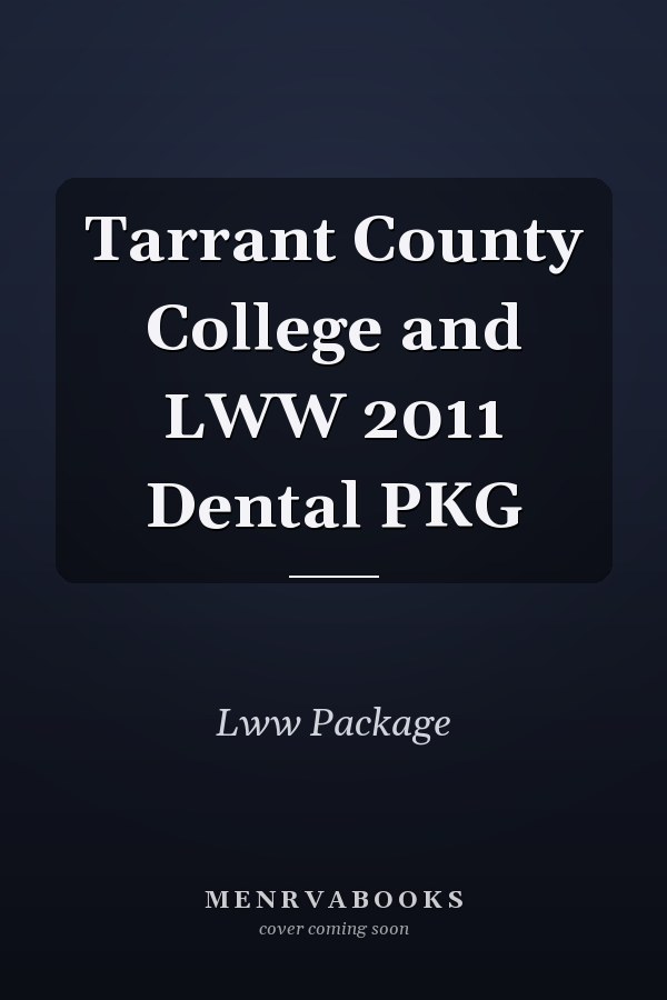 Tarrant County College and LWW 2011 Dental PKG