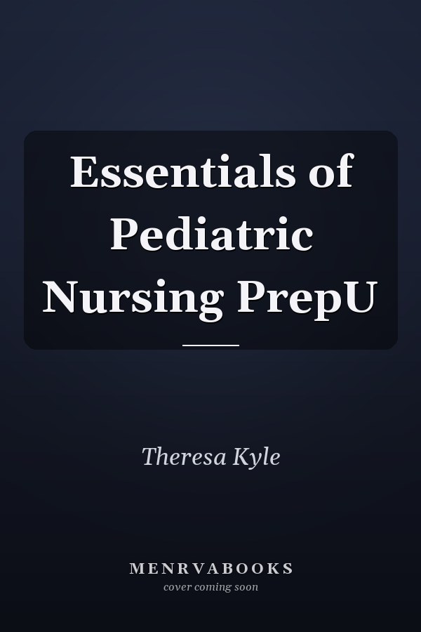 Essentials of Pediatric Nursing PrepU