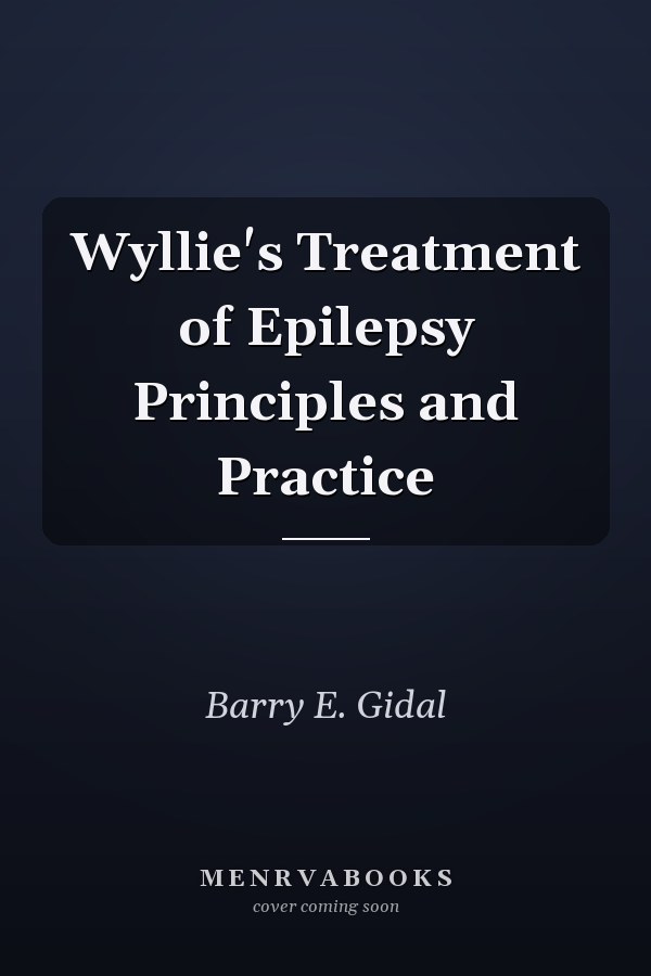 Wyllie's Treatment of Epilepsy Principles and Practice