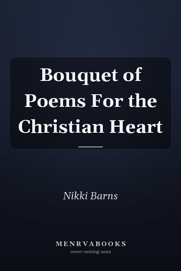 Bouquet of Poems For the Christian Heart