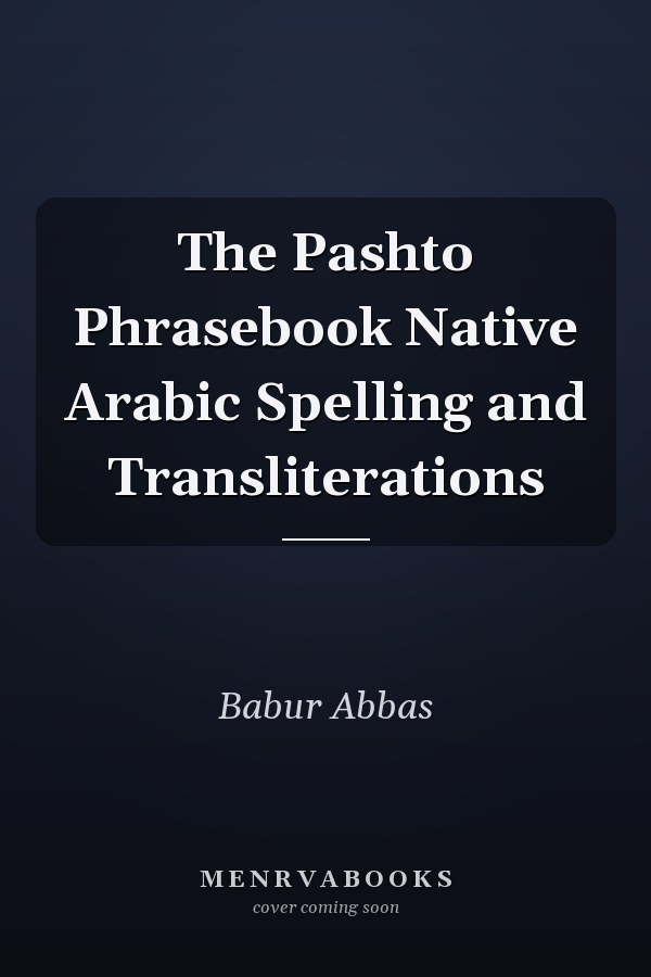 The Pashto Phrasebook Native Arabic Spelling and Transliterations
