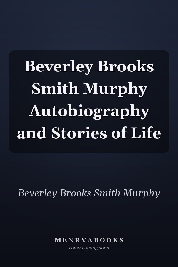 Beverley Brooks Smith Murphy Autobiography and Stories of Life