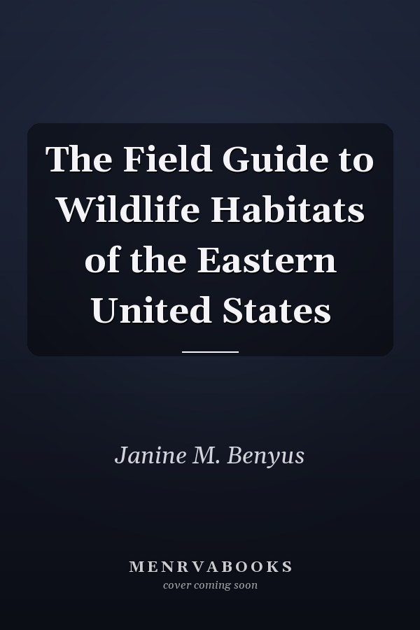 The Field Guide to Wildlife Habitats of the Eastern United States