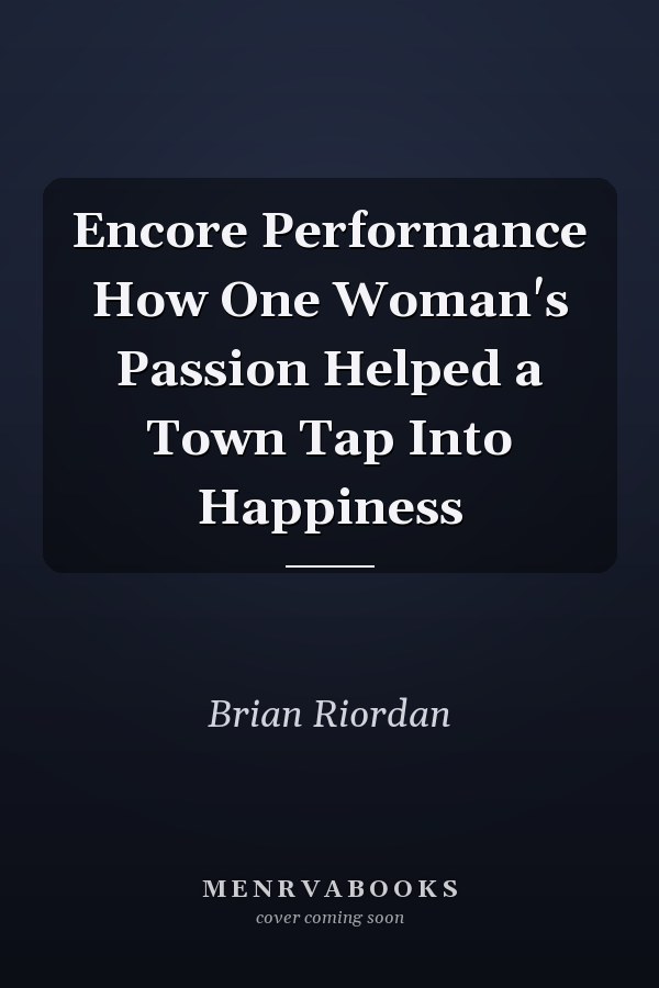 Encore Performance How One Woman's Passion Helped a Town Tap Into Happiness