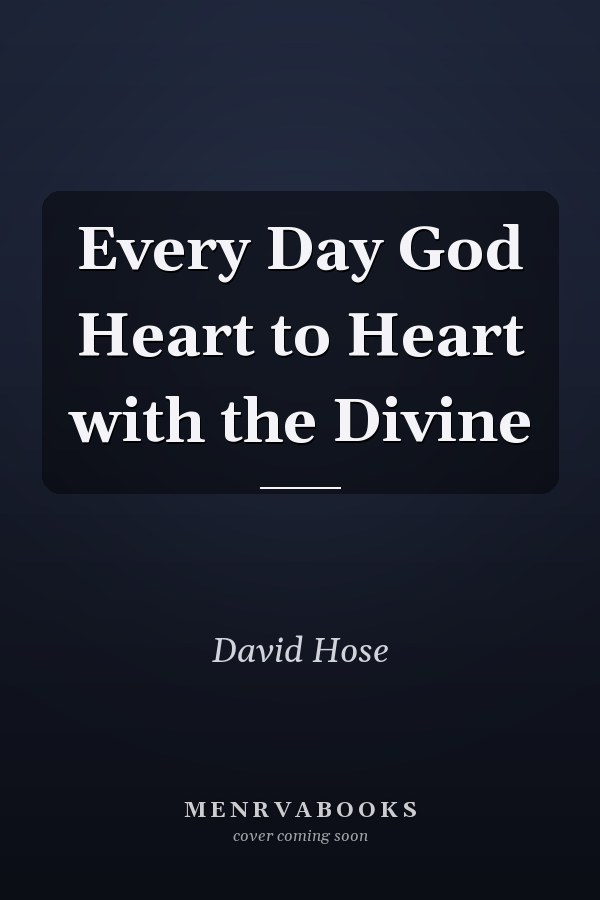 Every Day God Heart to Heart with the Divine