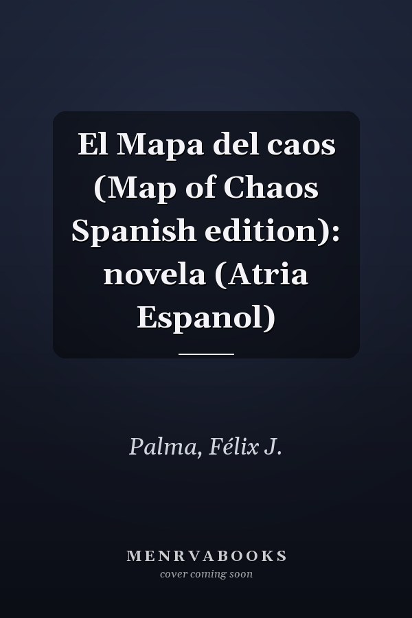 El Mapa del caos (Map of Chaos Spanish edition): novela (Atria Espanol)