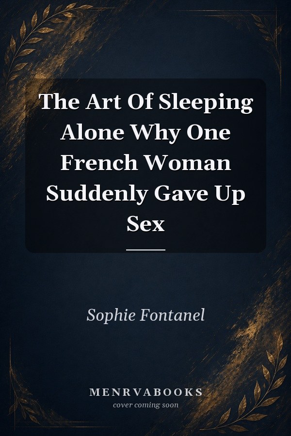 The Art of Sleeping Alone: Why One French Woman Suddenly Gave Up Sex