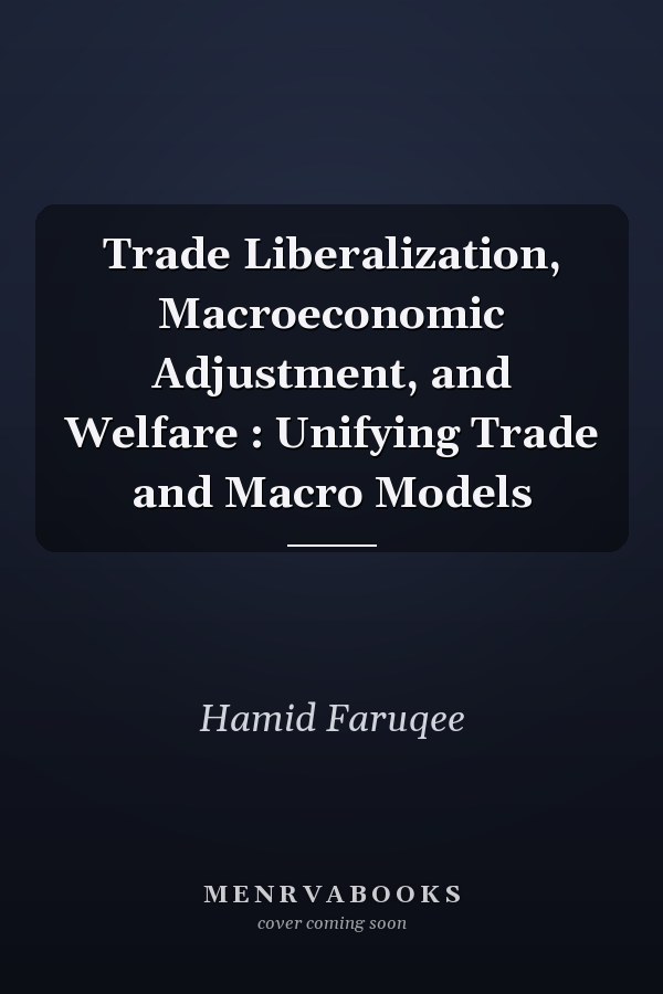 Trade Liberalization, Macroeconomic Adjustment, and Welfare : Unifying Trade and Macro Models