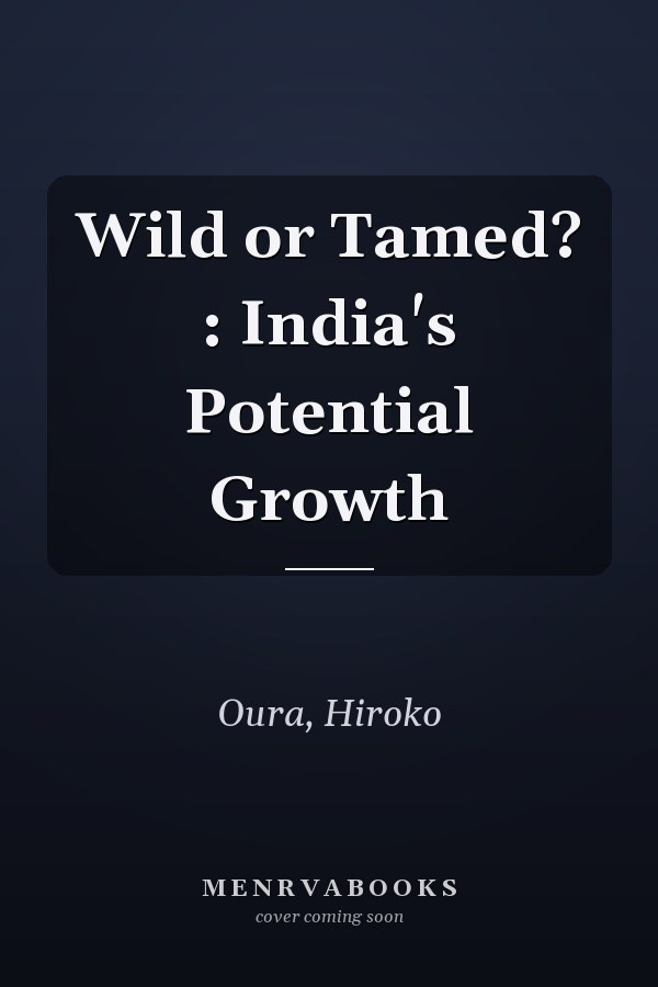 Wild or Tamed? : India's Potential Growth