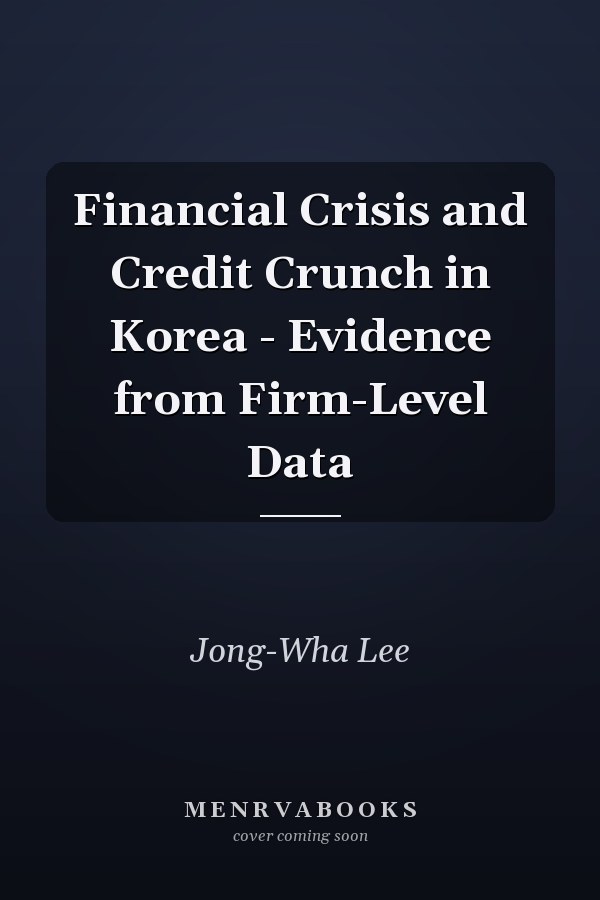Financial Crisis and Credit Crunch in Korea - Evidence from Firm-Level Data
