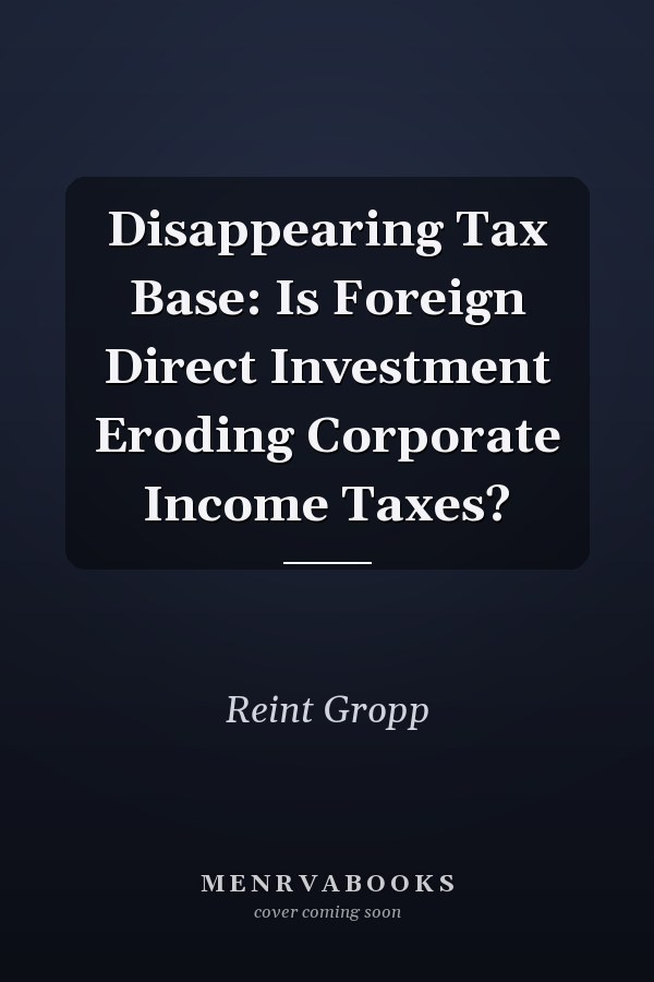 Disappearing Tax Base: Is Foreign Direct Investment  Eroding Corporate Income Taxes?