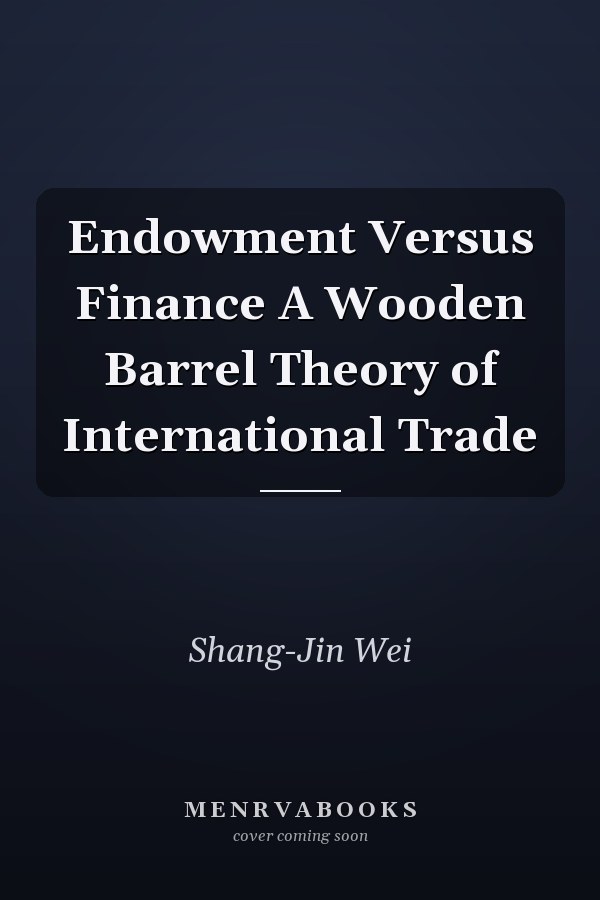 Endowment Versus Finance A Wooden Barrel Theory of International Trade