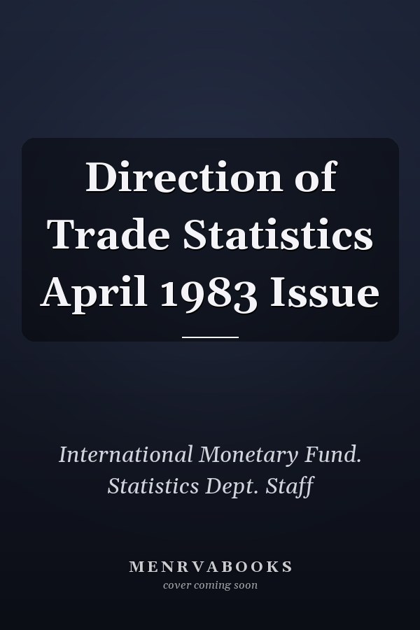 Direction of Trade Statistics April 1983 Issue