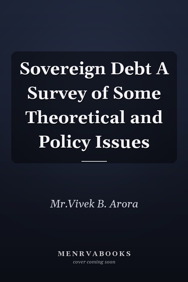 Sovereign Debt A Survey of Some Theoretical and Policy Issues