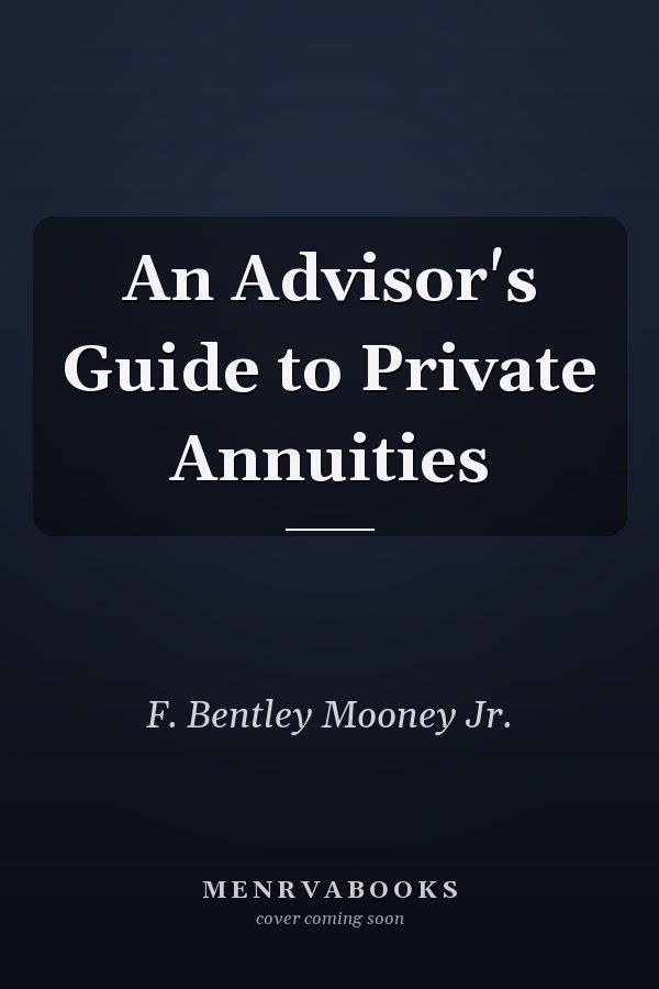 An Advisor's Guide to Private Annuities