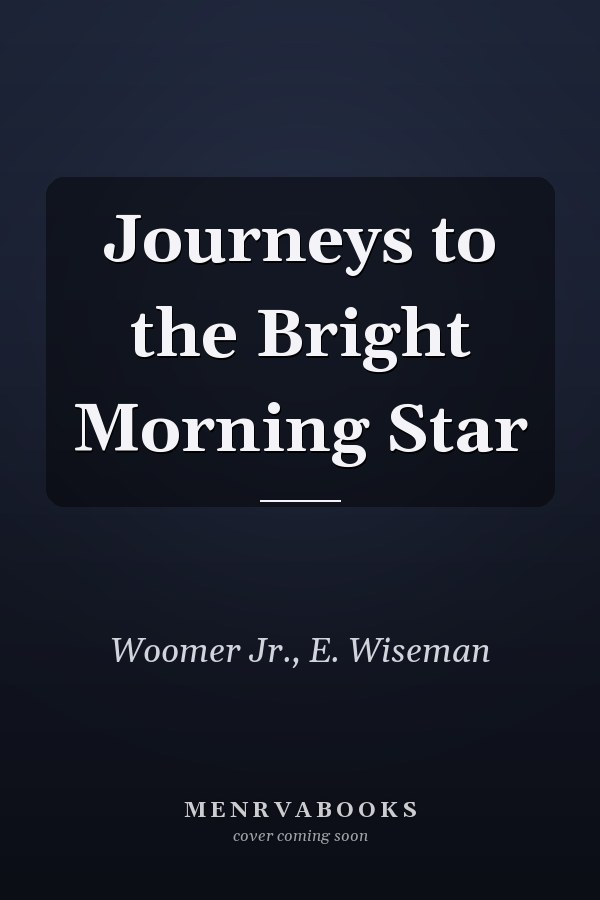 Journeys to the Bright Morning Star