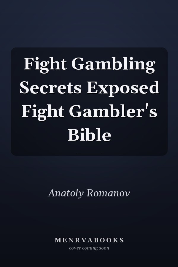 Fight Gambling Secrets Exposed Fight Gambler's Bible