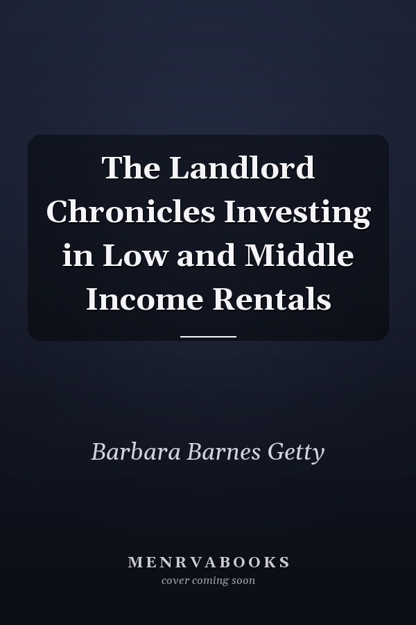 The Landlord Chronicles Investing in Low and Middle Income Rentals