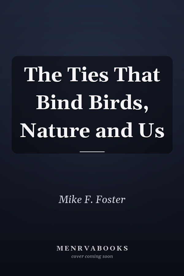 The Ties That Bind Birds, Nature and Us