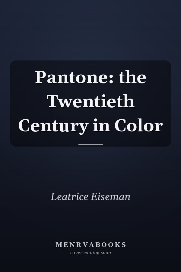 Pantone: the Twentieth Century in Color
