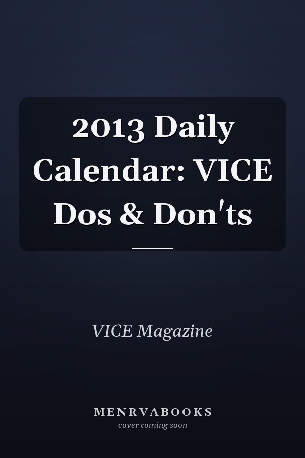 2013 Daily Calendar: VICE Dos & Don'ts