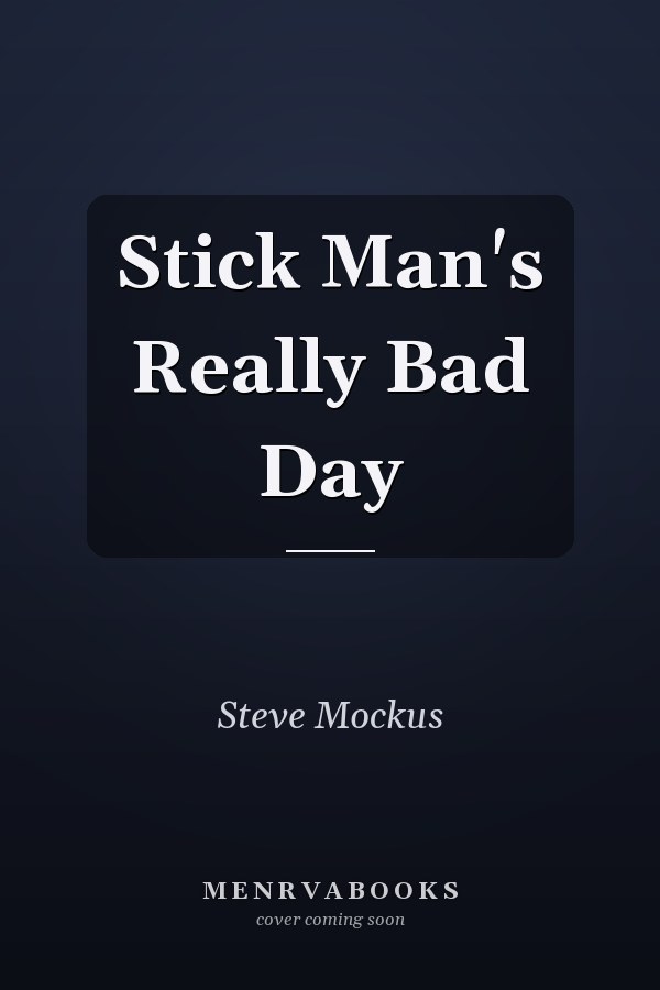 Stick Man's Really Bad Day